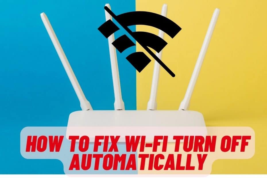 How to Fix Wi-Fi Turn Off Automatically