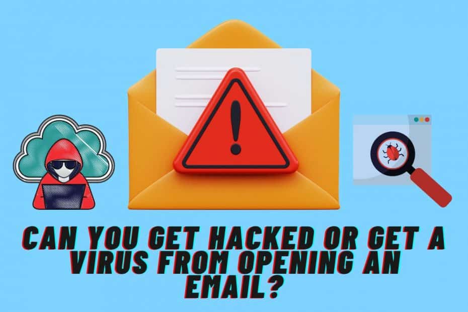 Can You Get Hacked or Get a Virus from Opening an Email?