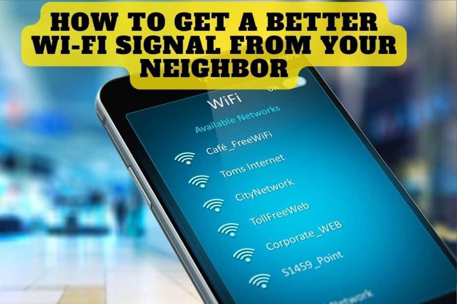 How to Get a Better Wi-Fi Signal from Your Neighbor